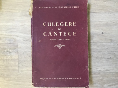 Culegere de c&amp;acirc;ntece/clasele VIII-XI/1953 foto