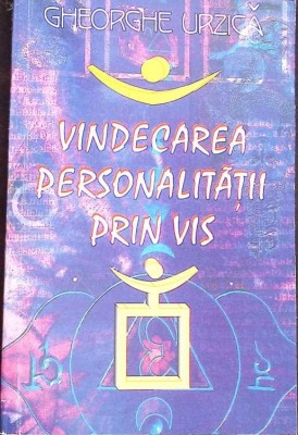 VINDECAREA PERSONALITATII PRIN VIS-GHEORGHE URZICA-272130 foto