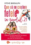 Cum sa ne crestem fetele in secolul 21 - Steve Biddulph - Humanitas