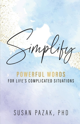 Simplify: Powerful Words for Life&amp;#039;s Complicated Situations foto