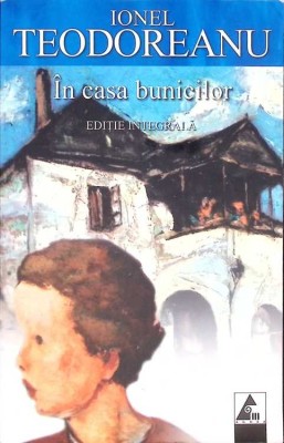 IN CASA BUNICILOR. EDITIE INTEGRALA-IONEL TEODOREANU-270018 foto