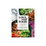 Love Real Food: More Than 100 Feel-Good Vegetarian Favorites to Delight the Senses and Nourish the Body