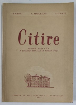 CITIRE , MANUAL PENTRU CLASA A - V-A A SCOLILOR SPECIALE DE SURDO- MUTI de E. CRIVAT ...S. IVANOV , 1958 foto