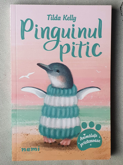 Pinguinul pitic, Tilda Kelly, 2023, 150 pagini, stare f buna