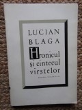 LUCIAN BLAGA - HRONICUL SI CANTECUL VARSTELOR