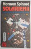 Solarienii - Norman Spinrad, Beletristica SF, Carte Noua/Anticariat
