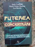 PUTEREA CONCENTRARII Jack Canfield, Mark Victor Hansen, Les Hewitt