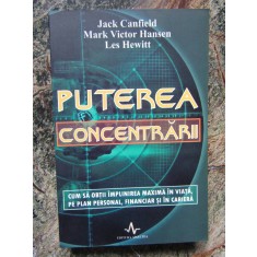 PUTEREA CONCENTRARII Jack Canfield, Mark Victor Hansen, Les Hewitt
