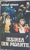 Iesirea din Moarte, Michel Zevaco, Roman Istoric Aventuri, 1992, Paperback