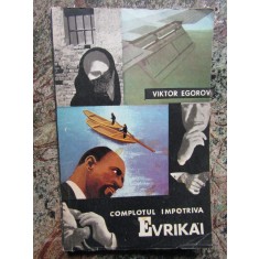 VIKTOR EGOROV - COMPLOTUL IMPOTRIVA EVRIKAI