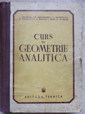 CURS DE GEOMETRIE ANALITICA-I. CREANGA, GH. GHEORGHIEV, A. HAIMOVICI, M. HAIMOVICI, O. MAYER-272417 foto