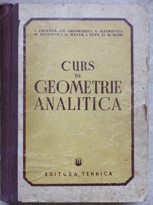 CURS DE GEOMETRIE ANALITICA-I. CREANGA, GH. GHEORGHIEV, A. HAIMOVICI, M. HAIMOVICI, O. MAYER-272417