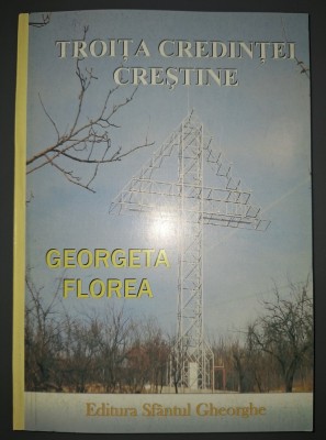 Georgeta Florea&amp;nbsp;-&amp;nbsp;Troita credintei crestine foto