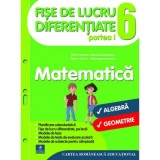 Fise de lucru diferentiate. Matematica. Clasa a 6-a - Florin Antohe, Marius Antonescu, Marin Chirciu, Gheorghe Iacovita