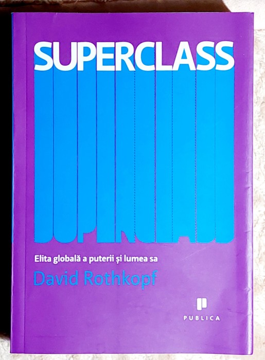 Superclass Elita globala a puterii si lumea sa - David Rothkopf
