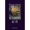 El Camino - Az &Uacute;t - Tolvaly Ferenc (carte maghiara, editie 2021) - Drumul lui Santiago