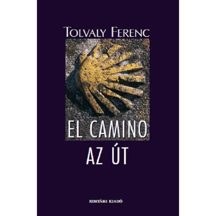 El camino - Az &uacute;t - Tolvaly Ferenc