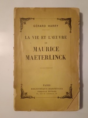 Gerard Harry - La vie et l&amp;#039;oeuvre de Maurice Maeterlinck (1932) (legătura slăbită, vezi descriere) foto