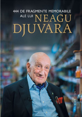 444 de fragmente memorabile ale lui Neagu Djuvara | Neagu Djuvara foto