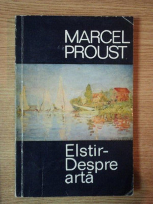 ELSTIR - DESPRE ARTA de MARCEL PROUST , 1970 foto