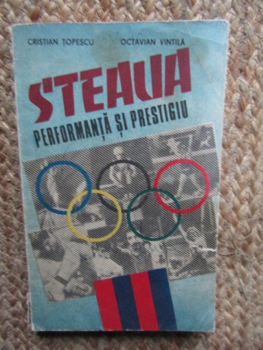 STEAUA PERFORMANTA SI PRESTIGIU-CRISTIAN TOPESCU, OCTAVIAN VINTILA