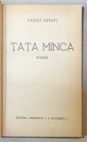 TATA MINCA , roman de PANAIT ISTRATI , EDITIE INTERBELICA