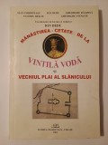 Ion Dedu - Mănăstirea-cetate de la Vintilă Vodă și vechiul plai al Slănicului