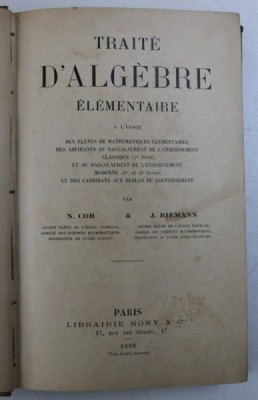 TRAITE D &amp;#039; ALGEBRE ELEMENTAIRE par N . COR et J. RIEMANN , 1898 foto