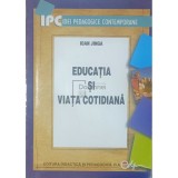 Ioan Jinga - Educatia si viata cotidiana (Editia: 2005)
