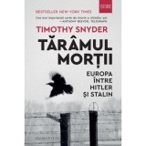 Taramul mortii. Europa intre Hitler si Stalin - Timothy Snyder