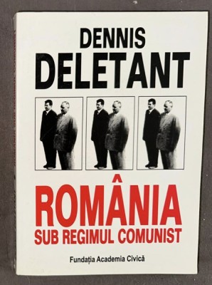 Dennis Deletant - Romania sub regimul comunist foto