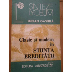 Clasic Si Modern In Stiinta Ereditatii - Lucian Gavrila ,279831