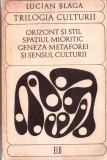 Trilogia culturii: orizont și stil, spațiul mioritic, geneza... de lucian blaga