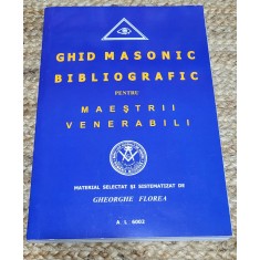 Gheorghe Florea - Ghid masonic bibliografic pentru maestrii venerabili