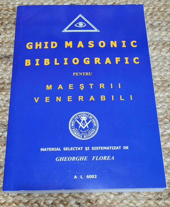 Gheorghe Florea - Ghid masonic bibliografic pentru maestrii venerabili