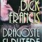 Dick Francis - Dragoste si putere