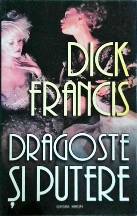 Dick Francis - Dragoste si putere
