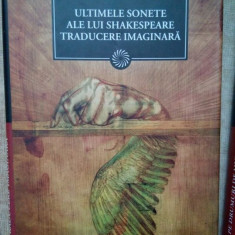 Vasile Voiculescu - Ultimele sonete ale lui Shakespeare traducere imaginara (editia 2010)