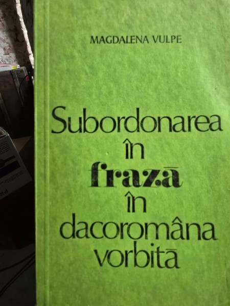 Subordonarea in fraza in dacoromana vorbita - Magdalena Vulpe