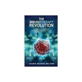 The Immunotherapy Revolution: The Best New Hope For Saving Cancer Patients' Lives