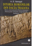 Istoria romanilor din Dacia Traiana - A. D. Xenopol, A.D. Xenopol