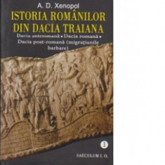 Istoria romanilor din Dacia Traiana - A. D. Xenopol