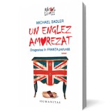 Un englez amorezat. Dragostea &icirc;n Franţa profundă - Michael Sadler - Editura Humanitas