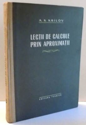 LECTII DE CALCULE PRIN APROXIMATII de A. N. KRILOV , 1957 foto