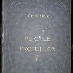 Chiru Nanov-Pe caile profetilor-prima editie-1916
