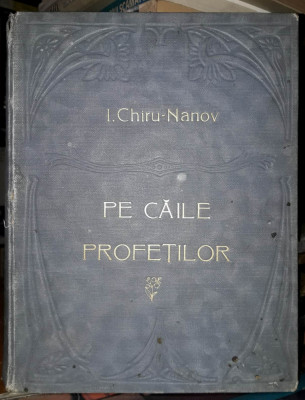 Chiru Nanov-Pe caile profetilor-prima editie-1916 foto