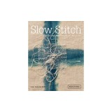 Slow Stitch: Mindful and Contemplative Textile Art