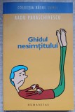 Ghidul Nesimtitului - Radu Paraschivescu - Editura Humanitas, 2006 - Roman, Beletristica