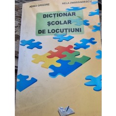 DICTIONAR SCOLAR DE LOCUTIUNI - ADINA GRIGORE