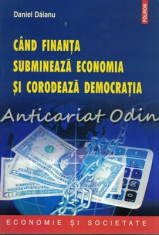 Cand Finanta Submineaza Economia Si Corodeaza Democratia - Daniel Daianu foto